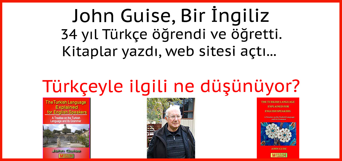 John Guise, 34 yıl Türkçe öğrendi ve öğretti. Türkçeyle ilgili ne düşünüyor?