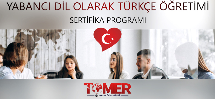 Ankara TÖMER “Yabancı Dil Olarak TÜRKÇE” Öğretimi Sertifika Programı