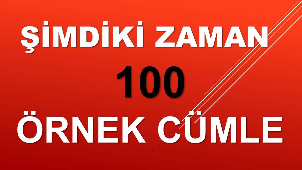 Şimdiki Zaman - 100 Örnek Cümle | 100 Sentences of Present Continuous Tense in Turkish
